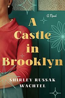 [ACCESS] [KINDLE PDF EBOOK EPUB] A Castle in Brooklyn: A Novel by  Shirley Russak Wachtel 📫