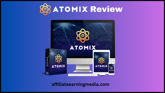 ATOMIX Review: Your Easiest & Fastest 2024 Payday
