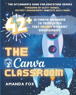 [GET] [EBOOK EPUB KINDLE PDF] The Canva Classroom: 42 Ultimate Answers to Templates that Rocket Stud