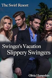 VIEW KINDLE PDF EBOOK EPUB The Swirl Resort Swinger's Vacation: Slippery Swingers by Olivia Hampshir