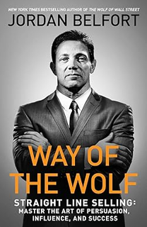 (Read Pdf!) Way of the Wolf: Straight Line Selling: Master the Art of Persuasion, Influence, and Su