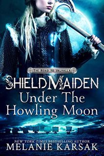 [READ] [PDF EBOOK EPUB KINDLE] Shield-Maiden: Under the Howling Moon (The Road to Valhalla Book 1) b