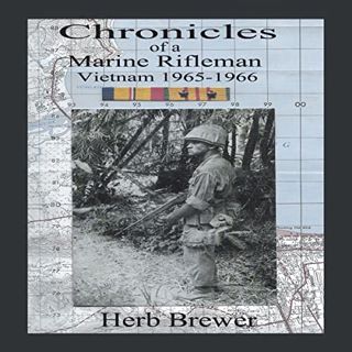 View EBOOK EPUB KINDLE PDF Chronicles of a Marine Rifleman: Vietnam, 1965-1966 by  Herb Brewer,Micha