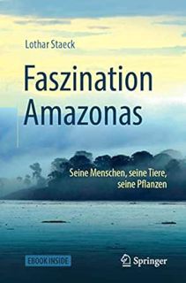 [GET] [KINDLE PDF EBOOK EPUB] Faszination Amazonas: Seine Menschen, seine Tiere, seine Pflanzen (Ger