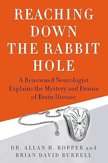 Free [epub]$$ Reaching Down the Rabbit Hole: A Renowned Neurologist Explains the Mystery and Drama