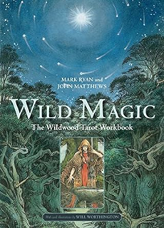 ^R.E.A.D.^ Wild Magic: The Wildwood Tarot Workbook Written  Mark Ryan (Author),   Mark Ryan (Author