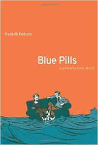 [ACCESS] [KINDLE PDF EBOOK EPUB] Blue Pills: A Positive Love Story by Frederik Peeters,Anjali Singh