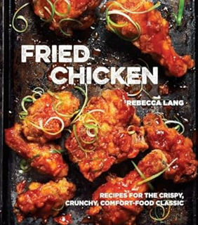~Download~ (PDF) Fried Chicken: Recipes for the Crispy, Crunchy, Comfort-Food Classic [A Cookbook]