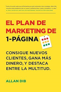 [Free Ebook] El Plan de Marketing de 1-Página: Consigue Nuevos Clientes, Gana Más Dinero, Y Destaca