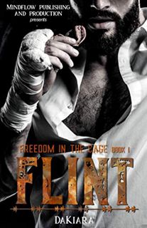 VIEW PDF EBOOK EPUB KINDLE Flint: Book 1 (Freedom In The Cage) by  DaKiara 💑