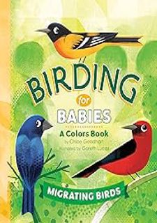 (Read Now) Birding for Babies: Migrating Birds: A Colors Book by Part of: Birding for Babies (2