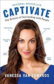 [View] PDF EBOOK EPUB KINDLE Captivate: The Science of Succeeding with People by Vanessa Van Edwards