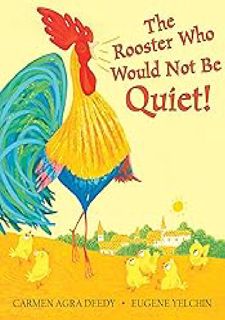 (Discover Now) The Rooster Who Would Not Be Quiet! by Carmen Agra Deedy Full PDF