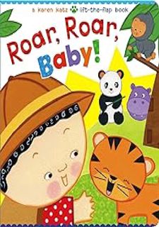 (Download Now) Roar, Roar, Baby!: A Karen Katz Lift-the-Flap Book (Karen Katz Lift-the-Flap Books)