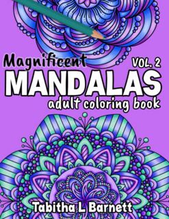 Access KINDLE PDF EBOOK EPUB Magnificent Mandalas Vol. 2: adult coloring book by  Tabitha L Barnett