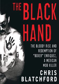 (Book) READ PDF: The Black Hand: The Bloody Rise and Redemption of Boxer Enriquez, a Mexican Mob