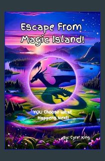 Epub Kndle Escape Magic Island: A Choose Your Own Adventure Book (Infinite Paths: Choose Your Own A