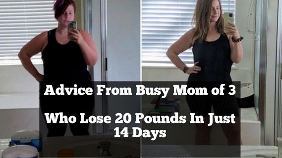Advice From Busy Mom of 3

Who Lose 20 Pounds In Just 14 Days