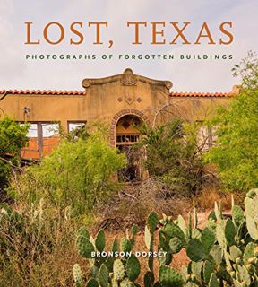[View] KINDLE PDF EBOOK EPUB Lost, Texas: Photographs of Forgotten Buildings (Volume 17) (Clayton Wh