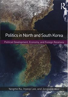 [READ] [KINDLE PDF EBOOK EPUB] Politics in North and South Korea: Political Development, Economy, an