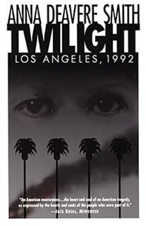 READ EBOOK EPUB KINDLE PDF Twilight: Los Angeles, 1992 by Anna Deavere Smith 📂