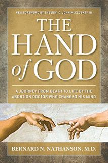 [Get] EBOOK EPUB KINDLE PDF The Hand of God: A Journey from Death to Life by The Abortion Doctor Who