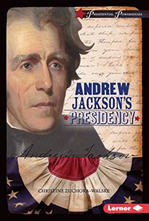 GET EPUB KINDLE PDF EBOOK Andrew Jackson's Presidency (Presidential Powerhouses) by  Christine Zucho