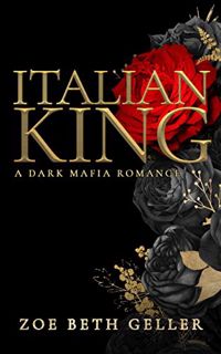 [Get] [EPUB KINDLE PDF EBOOK] Italian King: A Dark Mafia Romance: (Micheli Mafia Book 1) (Dirty: A D