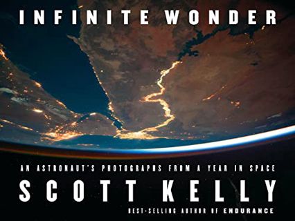 [GET] EBOOK EPUB KINDLE PDF Infinite Wonder: An Astronaut's Photographs from a Year in Space by  Sco
