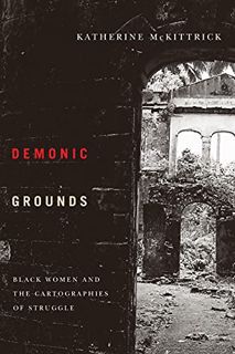Access [PDF EBOOK EPUB KINDLE] Demonic Grounds: Black Women And The Cartographies Of Struggle by  Ka