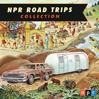 [Read] PDF EBOOK EPUB KINDLE NPR Road Trips Collection by  National Public Radio Inc.,Noah Adams,a d