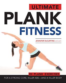 READ EBOOK EPUB KINDLE PDF Ultimate Plank Fitness: For a Strong Core, Killer Abs - and a Killer Body