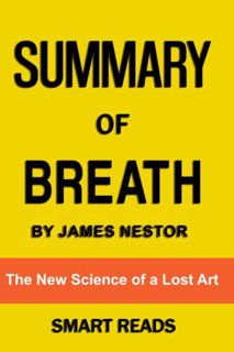 Read EPUB KINDLE PDF EBOOK Summary of Breath: The New Science of a Lost Art by  Smart Reads ✉️