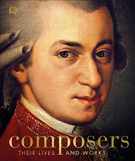 [Get] [EPUB KINDLE PDF EBOOK] Composers: Their Lives and Works by  DK 🎯
