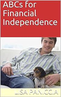 GET KINDLE PDF EBOOK EPUB ABCs for Financial Independence by Lisa Paniccia 📚