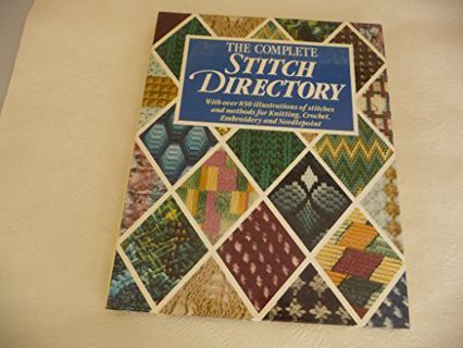 [READ] EPUB KINDLE PDF EBOOK Complete Stitch Directory: Knitting, Crochet, Embroidery and Needlepoin