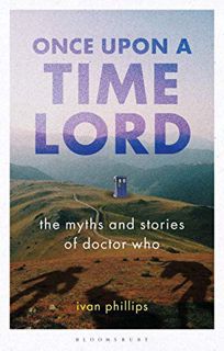 Access [EBOOK EPUB KINDLE PDF] Once Upon a Time Lord: The Myths and Stories of Doctor Who (Who Watch
