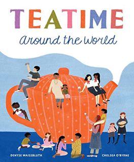 [Get] EPUB KINDLE PDF EBOOK Teatime Around the World (Waissbluth, Denyse) by  Denyse Waissbluth &  C