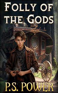 Get EBOOK EPUB KINDLE PDF Folly of the Gods: A Sword and Sorcery Coming of Age Adventure by  P. S.