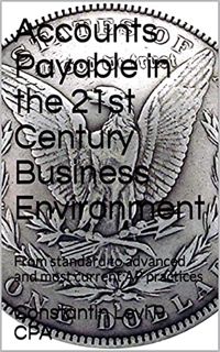 [ACCESS] [EPUB KINDLE PDF EBOOK] Accounts Payable in the 21st Century Business Environment: From sta