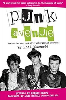 Access [EPUB KINDLE PDF EBOOK] Punk Avenue: Inside the New York City Underground, 1972-1982 by Phil