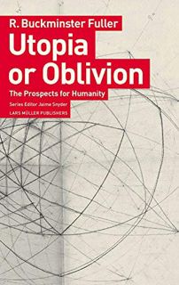 [GET] PDF EBOOK EPUB KINDLE Utopia or Oblivion: The Prospects for Humanity by  R. Buckminster Fuller