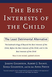 [Access] [EPUB KINDLE PDF EBOOK] The Best Interests of the Child: The Least Detrimental Alternative