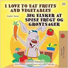 GET [KINDLE PDF EBOOK EPUB] I Love to Eat Fruits and Vegetables (English Danish Bilingual Book for K