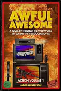 [GET] KINDLE PDF EBOOK EPUB Awful Awesome Action Volume 1: A Journey Through the Wild World of So-Ba