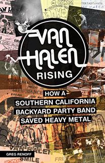 Access EBOOK EPUB KINDLE PDF Van Halen Rising: How a Southern California Backyard Party Band Saved H