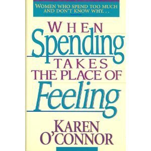 [READ] [EBOOK EPUB KINDLE PDF] When Spending Takes the Place of Feeling by  Karen O'Connor 📥