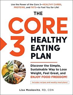 READ EPUB KINDLE PDF EBOOK The Core 3 Healthy Eating Plan: Discover the Simple, Sustainable Way to L