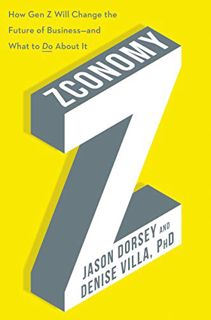 [GET] [KINDLE PDF EBOOK EPUB] Zconomy: How Gen Z Will Change the Future of Business―and What to Do A