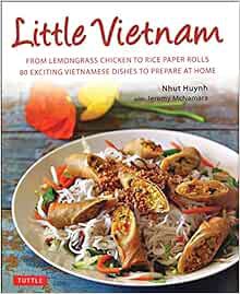 GET EBOOK EPUB KINDLE PDF Little Vietnam: From Lemongrass Chicken to Rice Paper Rolls, 80 Exciting V